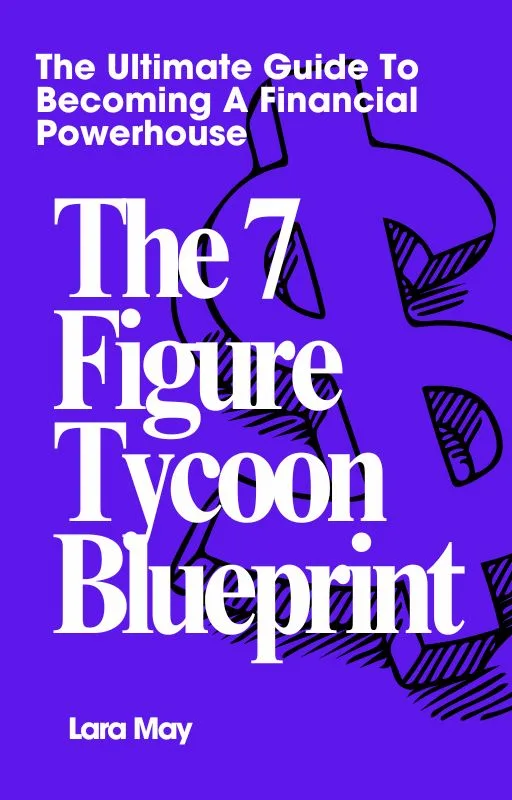The Ultimate Guide To Becoming A Financial Powerhouse: The 7 Figure Tycoon Blueprint