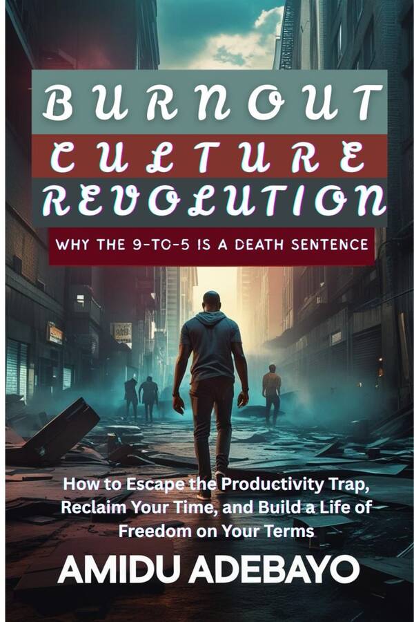 Burnout Culture Revolution - Why the 9-to-5 Is a Death Sentence